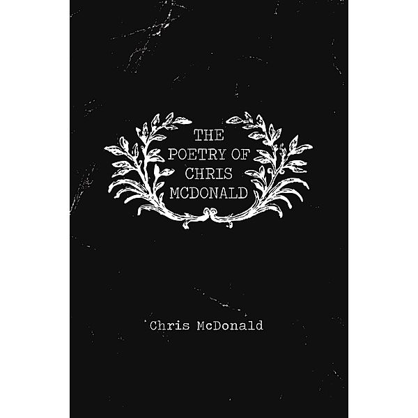 The Poetry of Chris McDonald, Chris Mcdonald