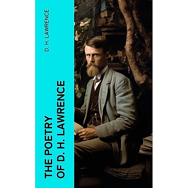 The Poetry of D. H. Lawrence, D. H. Lawrence