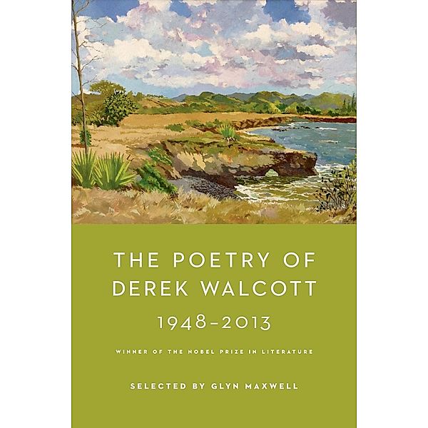 The Poetry of Derek Walcott 1948-2013, Derek Walcott