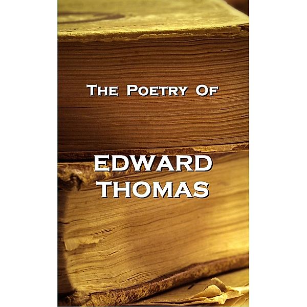 The Poetry Of Edward Thomas, Edward Thomas