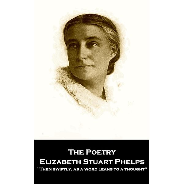 The Poetry of Elizabeth Stuart Phelps, Elizabeth Stuart Phelps