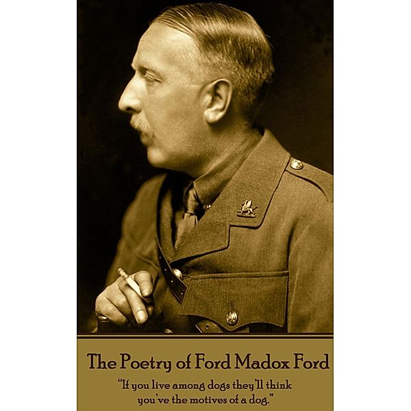 The Poetry of Ford Madox Ford, Ford Madox Ford