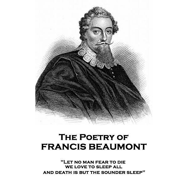 The Poetry of Francis Beaumont, Francis Beaumont