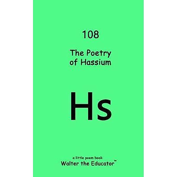 The Poetry of Hassium, Walter the Educator