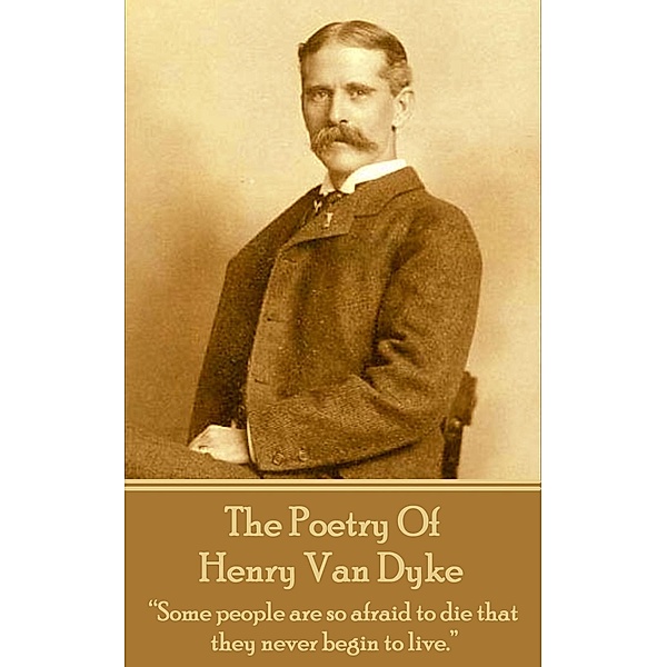 The Poetry Of Henry Van Dyke, Henry van Dyke