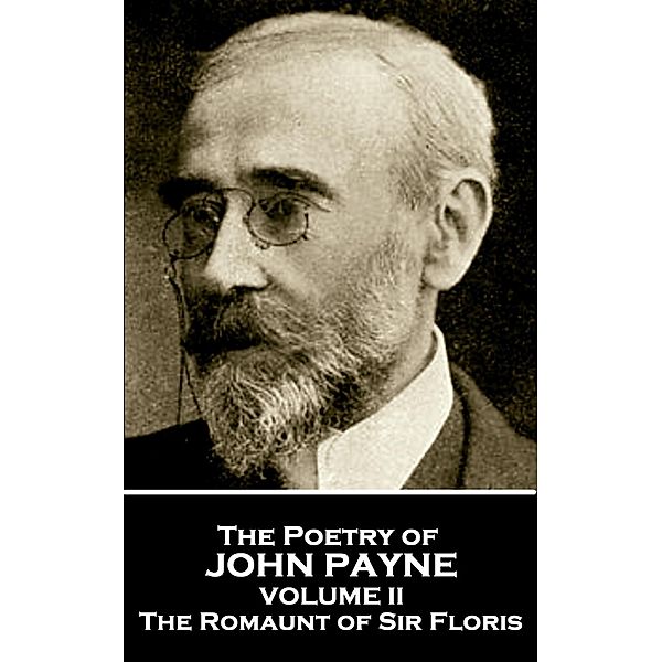 The Poetry of John Payne - Volume II, John Payne