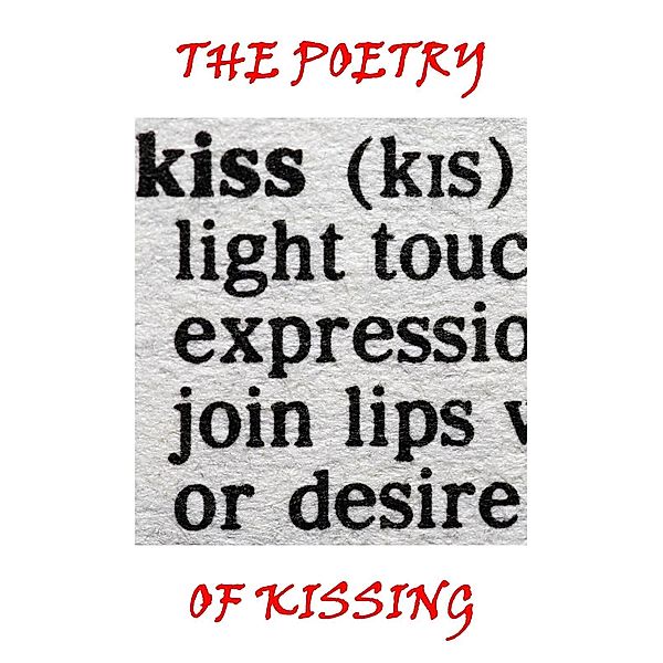 The Poetry Of Kissing, George Meredity, Edgar Allan Poe, Elizabeth Barrett Browning