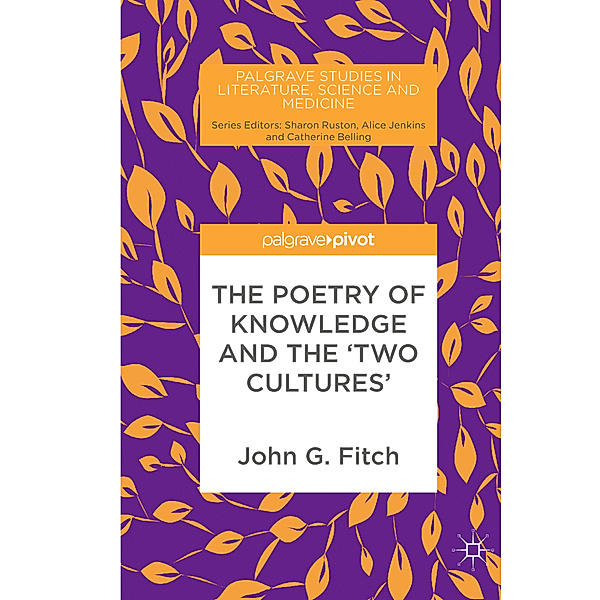 The Poetry of Knowledge and the 'Two Cultures', John G. Fitch