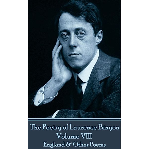 The Poetry of Laurence Binyon - Volume VIII, Laurence Binyon