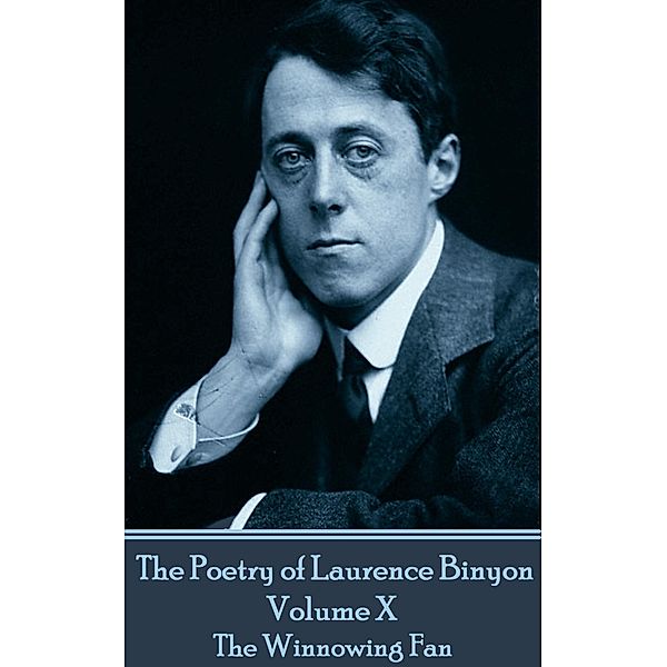 The Poetry of Laurence Binyon - Volume X, Laurence Binyon