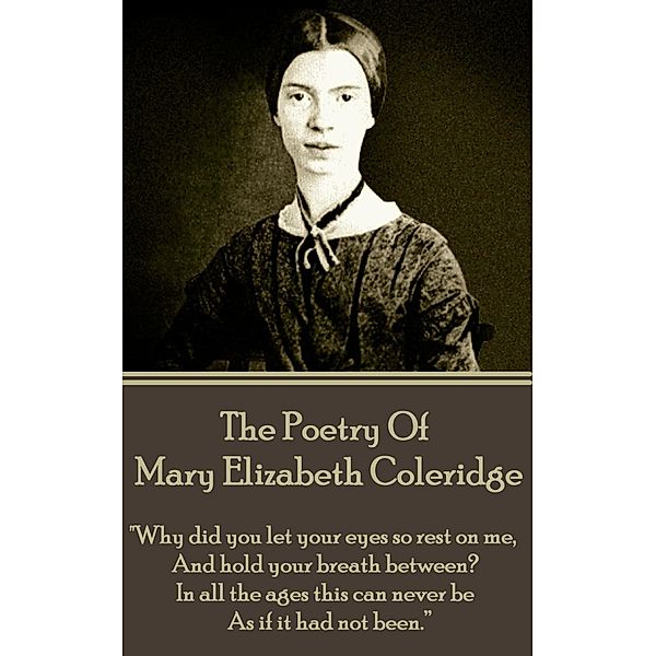 The Poetry of Mary Elizabeth Coleridge, Mary Elizabeth Coleridge