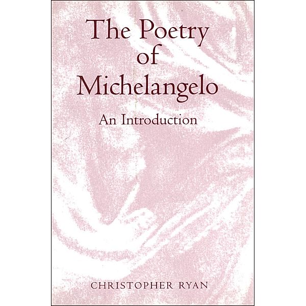 The Poetry of Michelangelo, Chris Ryan