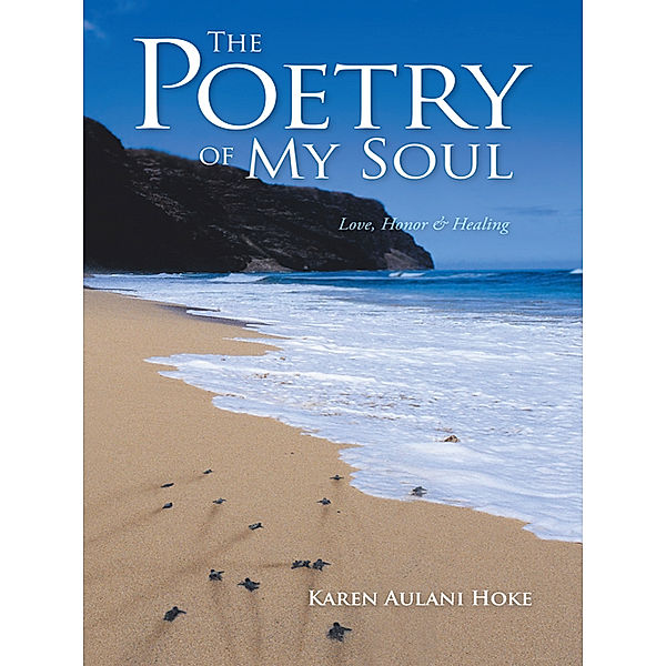The Poetry of My Soul, karen Aulani Hoke
