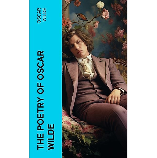 The Poetry of Oscar Wilde, Oscar Wilde