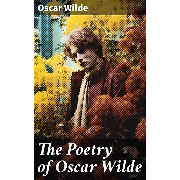 The Poetry of Oscar Wilde, Oscar Wilde