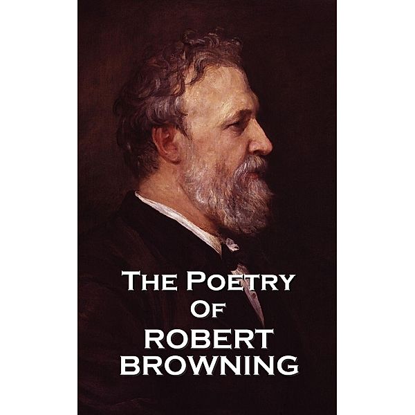 The Poetry of Robert Browning, Robert Browning