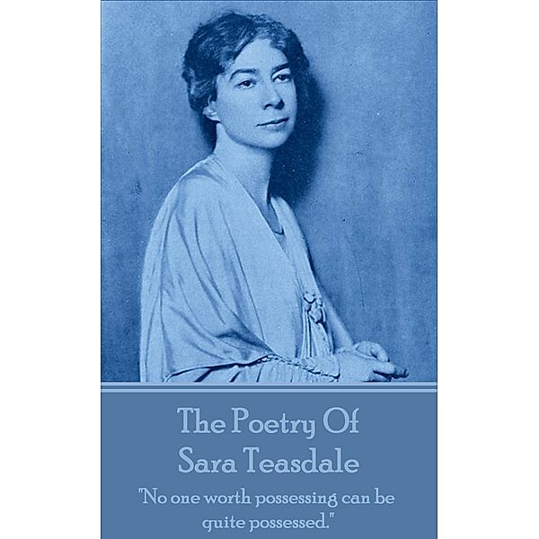 The Poetry Of Sara Teasdale, Sara Teasdale