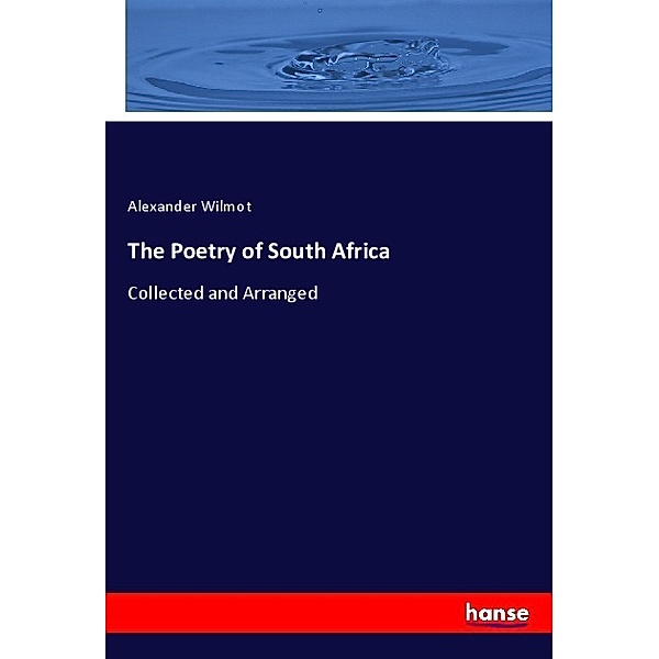 The Poetry of South Africa, Alexander Wilmot