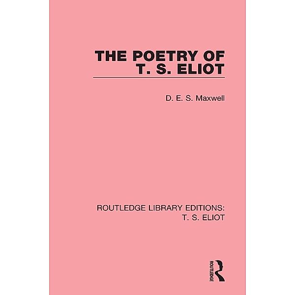 The Poetry of T. S. Eliot, D. E. S. Maxwell