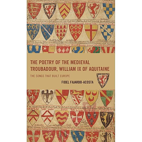 The Poetry of the Medieval Troubadour, William IX of Aquitaine / Studies in Medieval Literature, Fidel Fajardo-Acosta