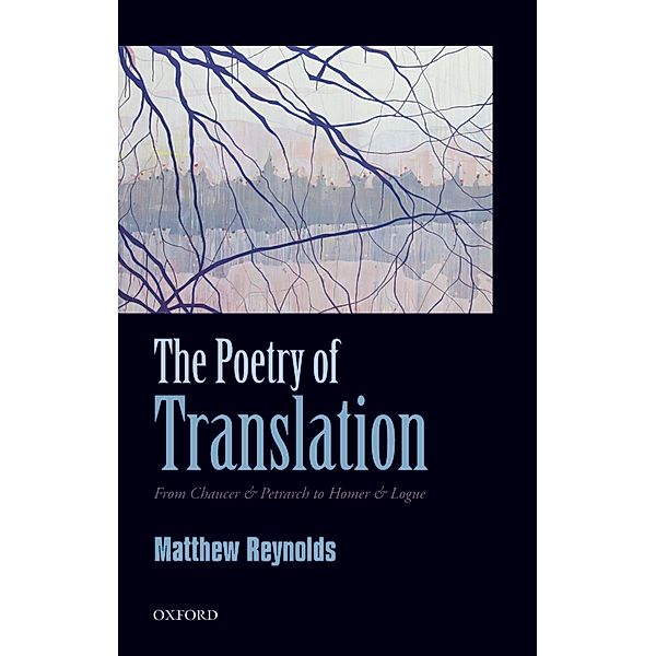 The Poetry of Translation, Matthew Reynolds