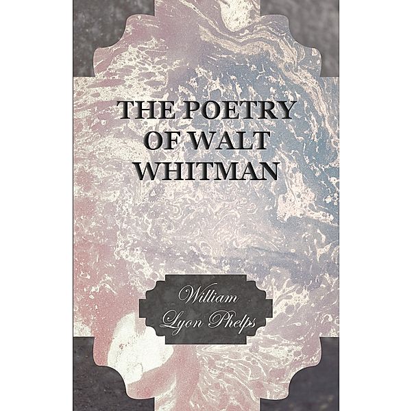 The Poetry of Walt Whitman, William Lyon Phelps