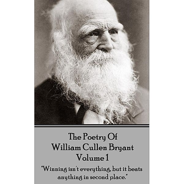 The Poetry of William Cullen Bryant - Volume 1, William Cullen Bryant