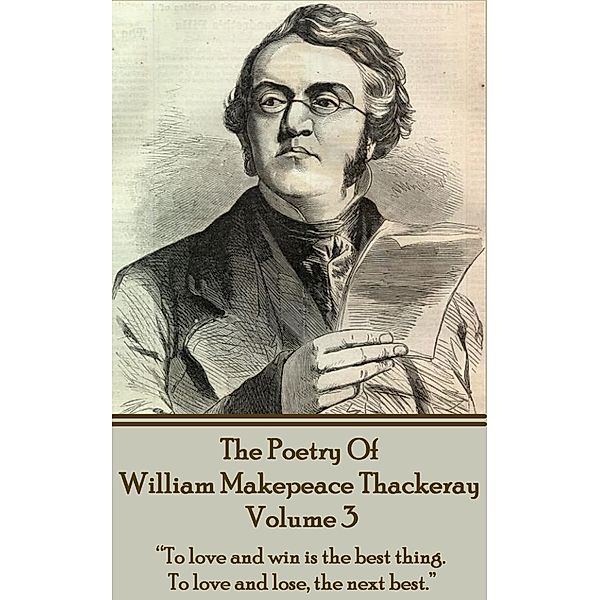 The Poetry Of William Makepeace Thackeray - Volume 3, William Makepeace Thackeray