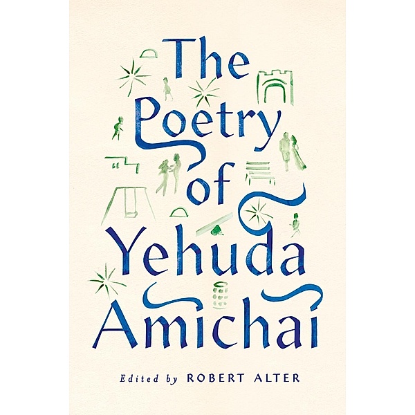 The Poetry of Yehuda Amichai / The Copenhagen Trilogy Bd.2, Yehuda Amichai