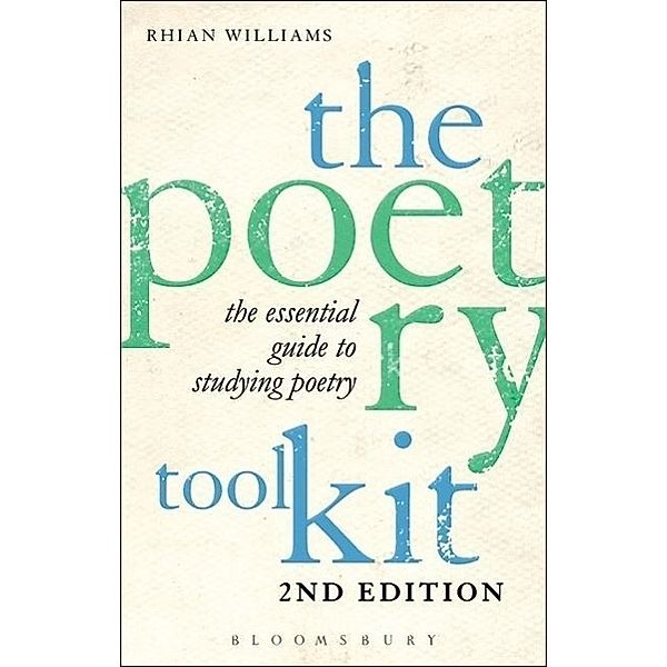 The Poetry Toolkit: The Essential Guide to Studying Poetry, Rhian Williams