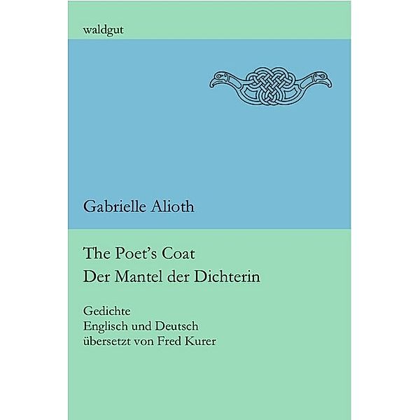 The Poet's Coat / Der Mantel der Dichterin, Gabrielle Alioth
