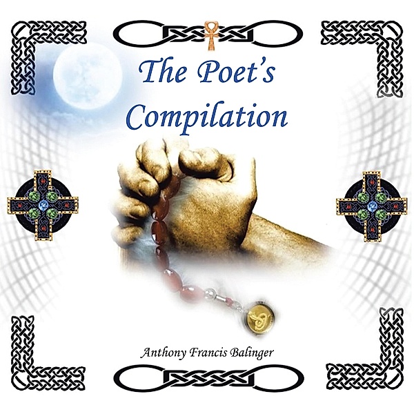 The Poet's Compilation, Anthony Francis Balinger