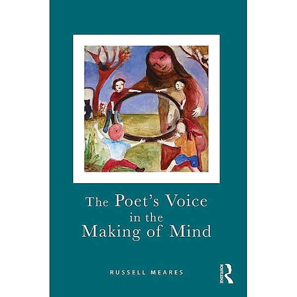 The Poet's Voice in the Making of Mind, Russell Meares