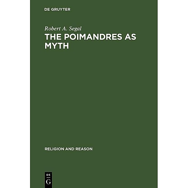 The Poimandres as Myth / Religion and Reason Bd.33, Robert A. Segal