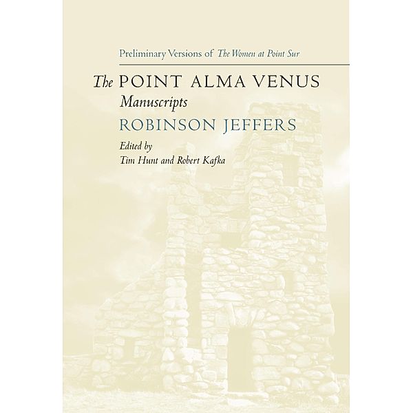 The Point Alma Venus Manuscripts, Robinson Jeffers