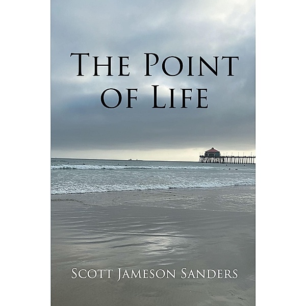 The Point of Life, Scott Jameson Sanders