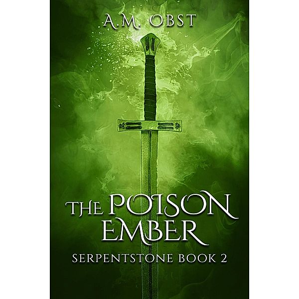 The Poison Ember (Serpentstone, #2) / Serpentstone, A M Obst