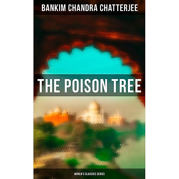 The Poison Tree (World's Classics Series), Bankim Chandra Chatterjee