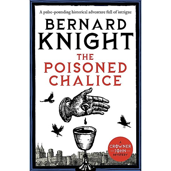 The Poisoned Chalice / The Crowner John Mysteries Bd.2, Bernard Knight