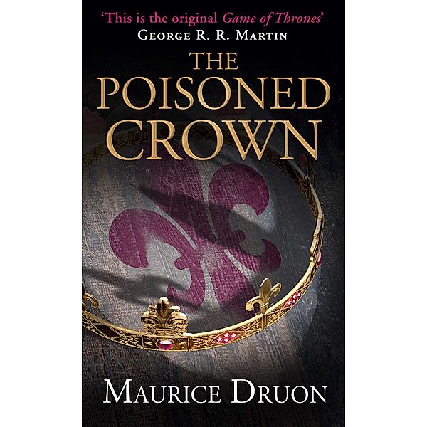 The Poisoned Crown / The Accursed Kings Bd.3, Maurice Druon