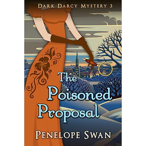 The Poisoned Proposal (Dark Darcy Mysteries, #3), Penelope Swan