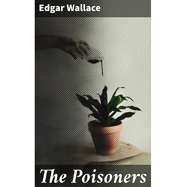 The Poisoners, Edgar Wallace