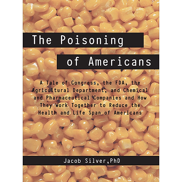 The Poisoning of Americans, Jacob Silver PhD