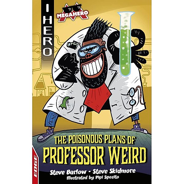 The Poisonous Plans of Professor Weird / EDGE: I HERO: Megahero Bd.2, Steve Barlow, Steve Skidmore