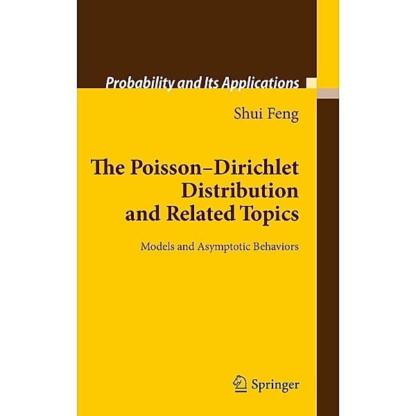 The Poisson-Dirichlet Distribution and Related Topics / Probability and Its Applications, Shui Feng