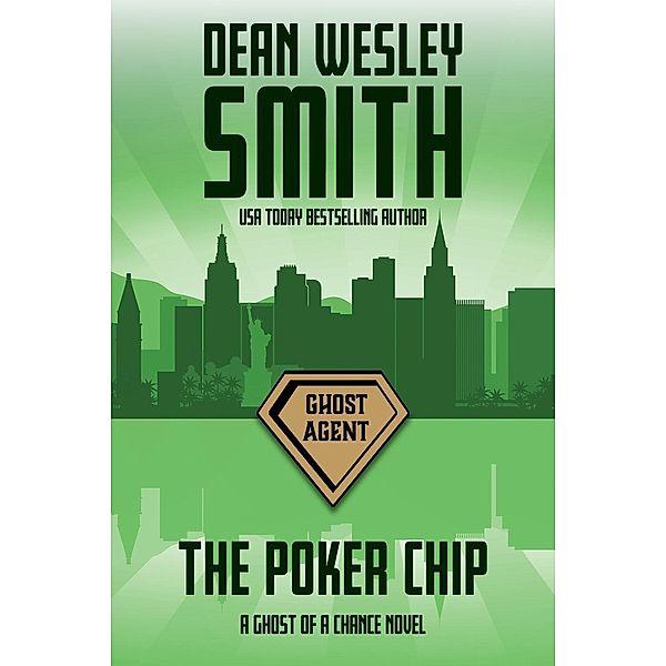 The Poker Chip: A Ghost of a Chance Novel / Ghost of a Chance, Dean Wesley Smith