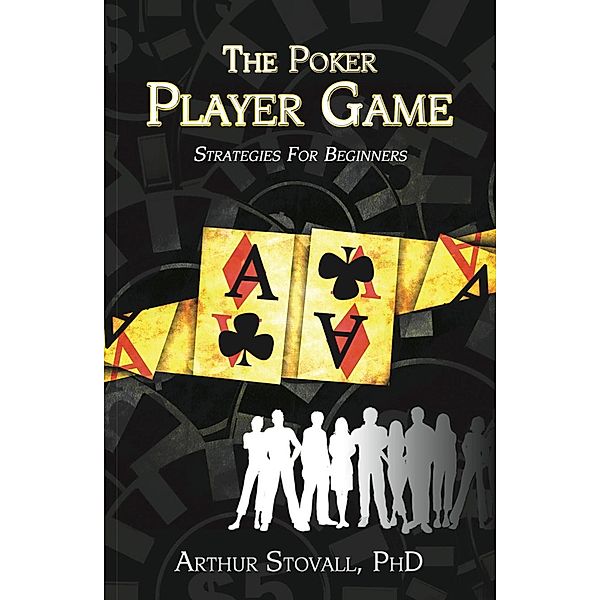 The Poker Player Game Strategies for Beginners, Art Stovall