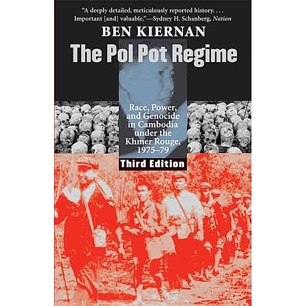 The Pol Pot Regime - Race, power, and Genocide in Cambodia under the Khmer Rouge, 1975-79, Ben Kiernan
