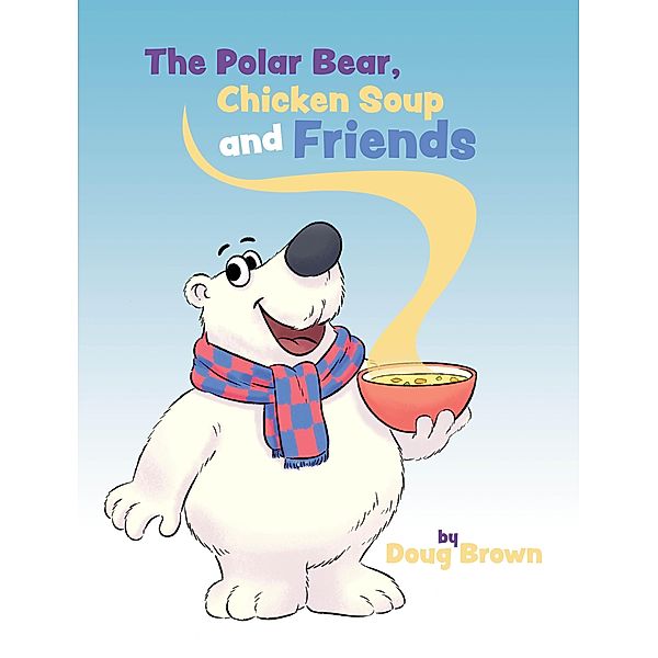 The Polar Bear, Chicken Soup and Friends, Doug Brown