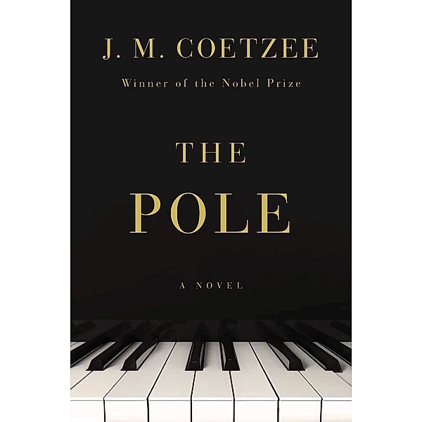 The Pole - A Novel, J. M. Coetzee